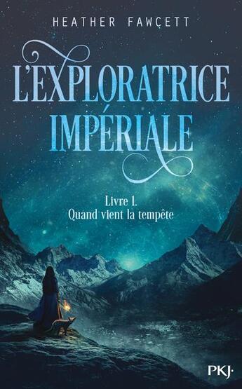 Couverture du livre « L'exploratrice impériale t.1 ; quand vient la tempête » de Heather Fawcett aux éditions Pocket Jeunesse