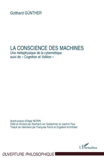 Couverture du livre « La conscience des machines; une métaphysique de la cybernétique ; «cognition et volition» » de Gotthard Gunther aux éditions L'harmattan