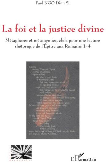 Couverture du livre « La foi et la justice divine ; métaphores et métonymies ; clefs pour une lecture rhétorique de l'épitre aux romains 1-4 » de Paul Ngo Dinh Si aux éditions L'harmattan