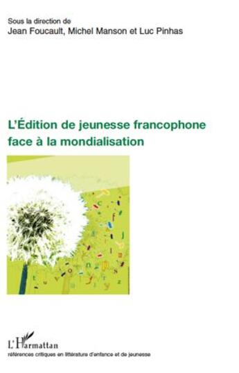 Couverture du livre « L'édition de jeunesse francophone face à la mondialisation » de Michel Manson et Luc Pinhas et Jean Foucault aux éditions L'harmattan