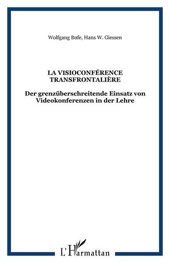 Couverture du livre « La visioconference transfrontaliere - der grenzuberschreitende einsatz von videokonferenzen in der l » de Giessen/Bufe aux éditions Editions L'harmattan