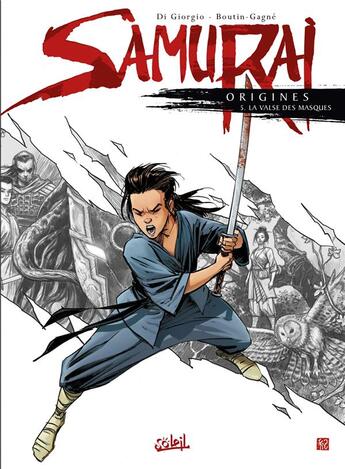 Couverture du livre « Samurai - origines Tome 5 : La valse des masques » de Patrick Boutin-Gagne et Jean-Francois Di Giorgio aux éditions Soleil