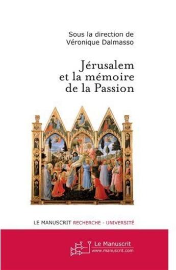 Couverture du livre « Jérusalem et la mémoire de la passion » de Dalmasso-V aux éditions Le Manuscrit