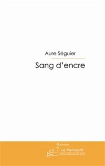 Couverture du livre « Sang d'encre » de Aure Seguier aux éditions Le Manuscrit