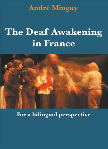 Couverture du livre « The deaf awakening in France ; for a bilingual perspective » de Andre Minguy aux éditions Books On Demand