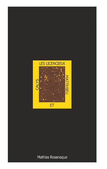 Couverture du livre « Les licencieux Calys et Matthieu » de Mathias Rosanaque aux éditions Books On Demand