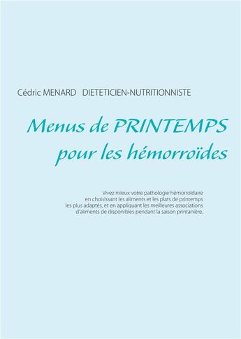 Couverture du livre « Menus de printemps pour les hémorroïdes » de Cedric Menard aux éditions Books On Demand