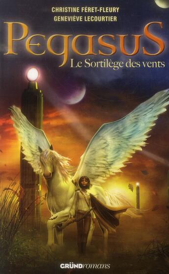 Couverture du livre « Pegasus t.2 ; le sortilège des vents » de Christine Feret-Fleury et Genevieve Lecourtier aux éditions Grund