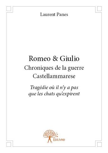 Couverture du livre « Romeo & Giulio ; chroniques de la guerre Castellammarese » de Laurent Panes aux éditions Edilivre