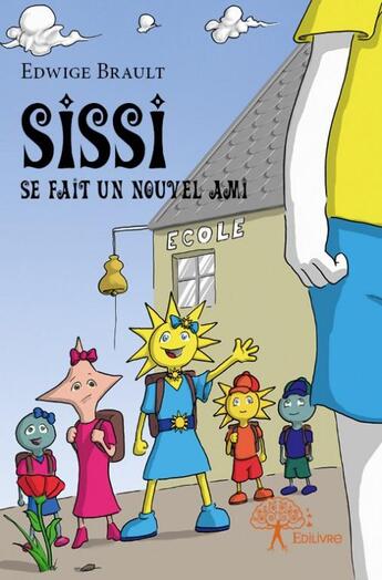 Couverture du livre « Sissi se fait un nouvel ami » de Edwige Brault aux éditions Edilivre