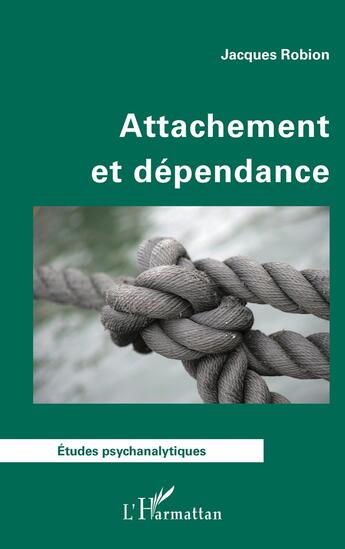 Couverture du livre « Attachement et dépendance » de Jacques Robion aux éditions L'harmattan