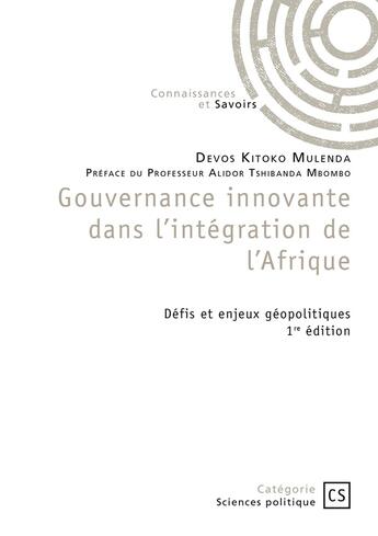 Couverture du livre « Gouvernance innovante dans l'intégration de l'Afrique Tome 1 : Défis et enjeux géopolitiques » de Devos Kitoko Mulenda aux éditions Connaissances Et Savoirs