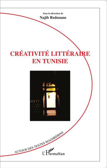 Couverture du livre « Créativite littéraire en Tunisie » de Najib Redouane aux éditions L'harmattan