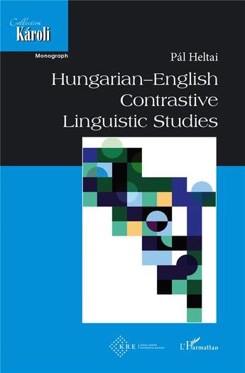 Couverture du livre « Hungarian-English contrastive linguistic studies » de Pal Heltai aux éditions L'harmattan