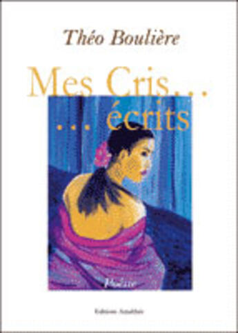 Couverture du livre « Mes cris... écrits » de Theo Bouliere aux éditions Amalthee