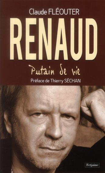 Couverture du livre « Renaud ; putain de vie » de Claude Fleouter aux éditions Fetjaine