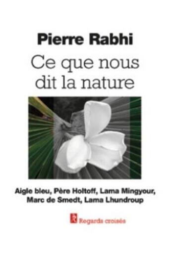 Couverture du livre « Ce que nous dit la nature » de Pierre Rabhi et Collectif aux éditions Relie