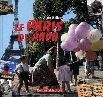 Couverture du livre « Le Paris de Papa » de Alain Bellet aux éditions Terres Editions