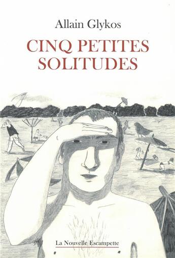 Couverture du livre « Cinq petites solitudes » de Allain Glykos aux éditions Escampette