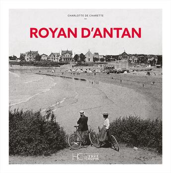 Couverture du livre « Royan d'antan » de Charlotte De Charette aux éditions Herve Chopin