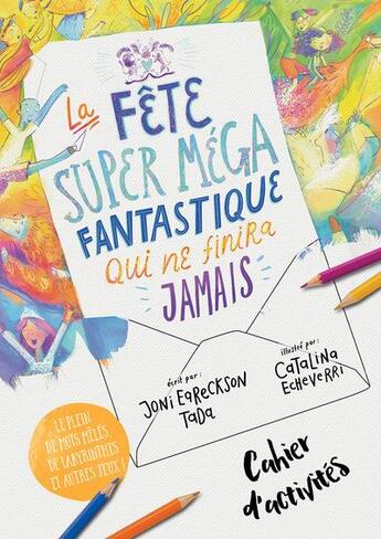 Couverture du livre « Cahier d'activités : la fête super méga fantastique qui ne finira jamais » de Joni Eareckson Tada aux éditions Blf Europe