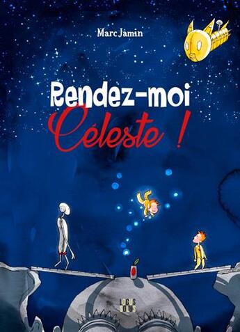 Couverture du livre « Rendez-moi Céleste ! » de Marc Jamin aux éditions Locus Solus