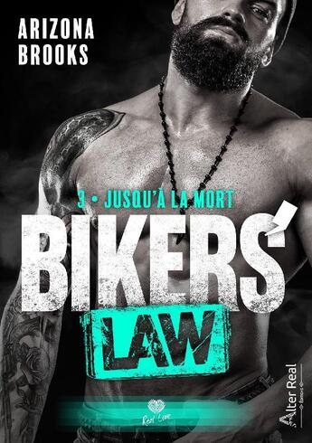 Couverture du livre « Bikers' law Tome 3 : jusqu'à la mort » de Brooks Arizona aux éditions Alter Real