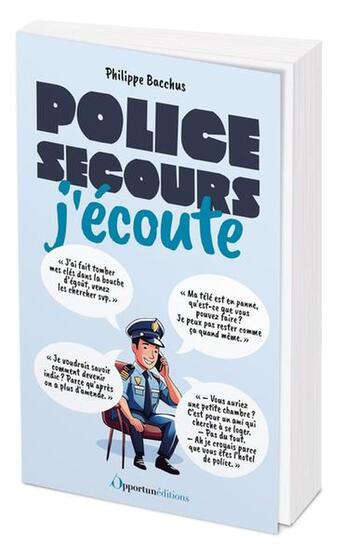 Couverture du livre « Police, j'écoute ! » de Philippe Baccus aux éditions L'opportun