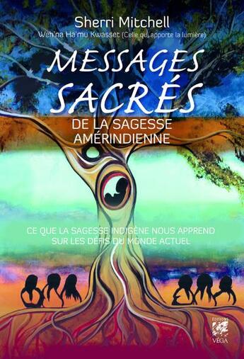 Couverture du livre « Messages sacrés de la sagesse amérindienne » de Sherri Mitchell aux éditions Vega