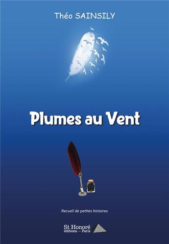 Couverture du livre « Plumes au vent » de Sainsily Theo aux éditions Saint Honore Editions