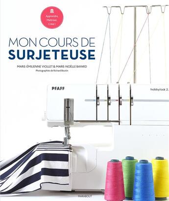 Couverture du livre « Mon cours de surjeteuse » de Marie-Emilienne Viollet et Marie-Noelle Bayard aux éditions Marabout