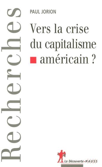 Couverture du livre « Vers la crise du capitalisme américain ? » de Paul Jorion aux éditions La Decouverte