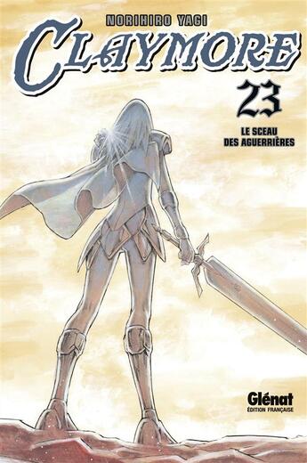 Couverture du livre « Claymore Tome 23 : le sceau des aguerrières » de Norihiro Yagi aux éditions Glenat