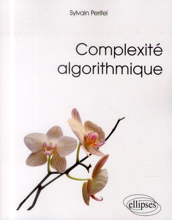 Couverture du livre « Complexite algorithmique » de Sylvain Perifel aux éditions Ellipses