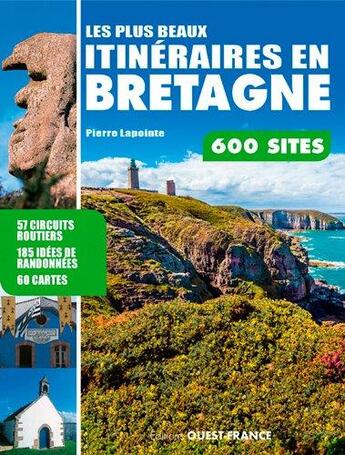 Couverture du livre « Les plus beaux itinéraires en Bretagne ; 600 sites » de Pierre Lapointe aux éditions Ouest France