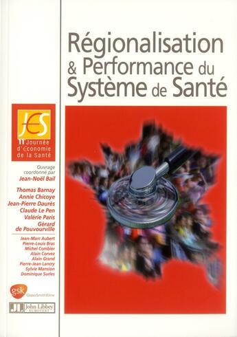 Couverture du livre « Régionalisation et performance du système de santé ; actes de la 11ème journée d'économie de la santé » de Jean Noel Bail aux éditions John Libbey