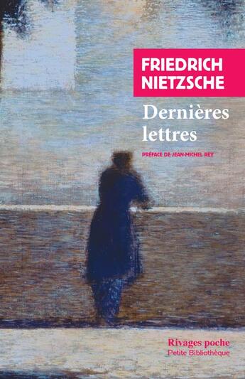 Couverture du livre « Dernières lettres » de Friedrich Nietzsche aux éditions Rivages