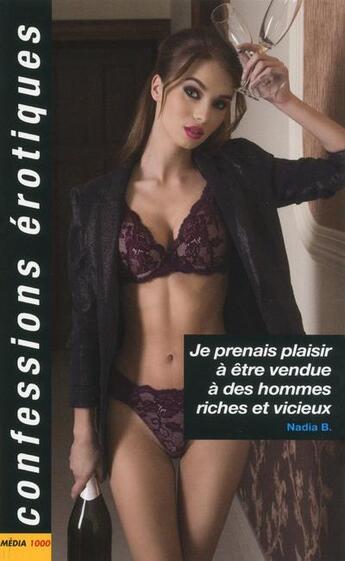 Couverture du livre « Confessions érotiques t.503 ; je prenais plaisir à être vendue à des hommes riches et vicieux » de B. Nadia aux éditions Media 1000