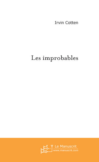 Couverture du livre « Les improbables » de Cotten-I aux éditions Le Manuscrit