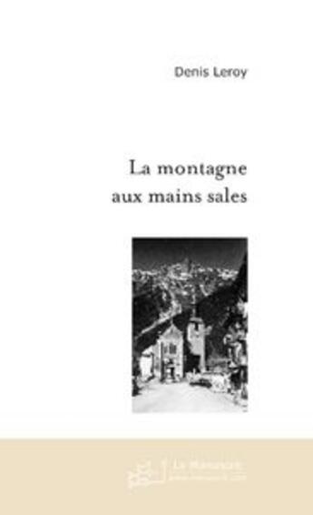 Couverture du livre « La montagne aux mains sales » de Denis Leroy aux éditions Le Manuscrit