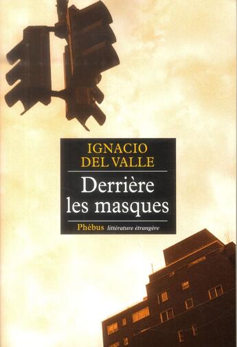 Couverture du livre « Derrière les masques » de Ignacio Del Valle aux éditions Phebus