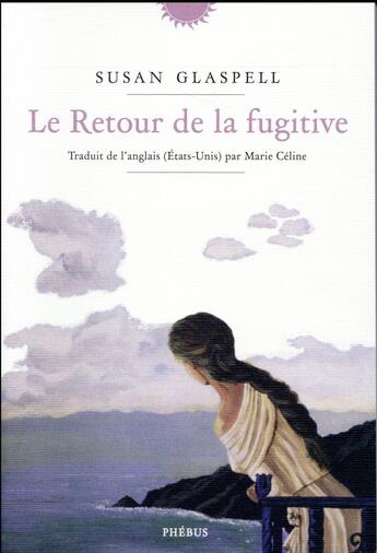 Couverture du livre « Le retour de la fugitive » de Susan Glaspell aux éditions Phebus