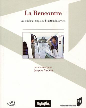 Couverture du livre « La Rencontre : Au cinéma, toujours l'inattendu arrive » de Pur aux éditions Pu De Rennes