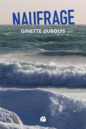 Couverture du livre « Naufrage » de Ginette Dubouis aux éditions Editions Du Panthéon