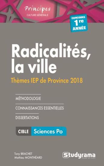 Couverture du livre « Radicalités, la ville ; thèmes IEP de province ; concours 1re année (concours 2018) » de Mathieu Montheard et Tony Brachet aux éditions Studyrama