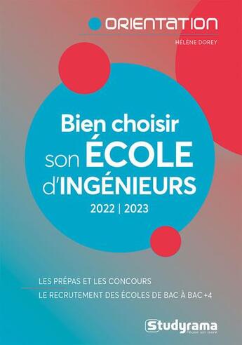 Couverture du livre « Bien choisir son école d'ingénieurs : les prépas et les concours ; le recrutement des écoles de bac à bac+4 (édition 2022/2023) » de Helene Dorey aux éditions Studyrama