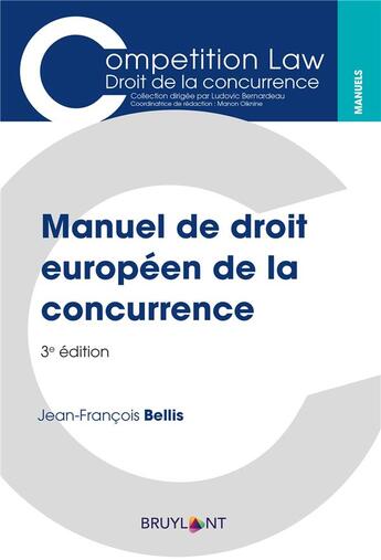 Couverture du livre « Manuel de droit européen de la concurrence (3e édition) » de Jean-Francois Bellis aux éditions Bruylant