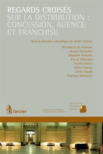 Couverture du livre « Regards croisés sur la distribution : concession, agence et franchise » de  aux éditions Larcier