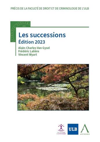 Couverture du livre « Les successions (édition 2023) » de Alain-Charles Van Gysel et Frederic Laliere et Vincent Wyart aux éditions Anthemis