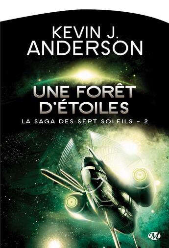 Couverture du livre « La saga des sept soleils Tome 2 : une forêt d'étoiles » de Kevin J. Anderson aux éditions Bragelonne